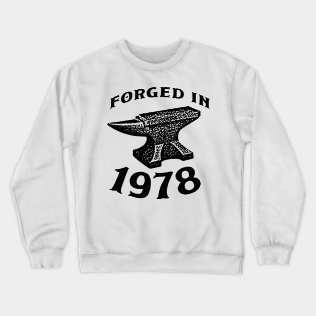 Forged in 1978 Crewneck Sweatshirt by In-Situ